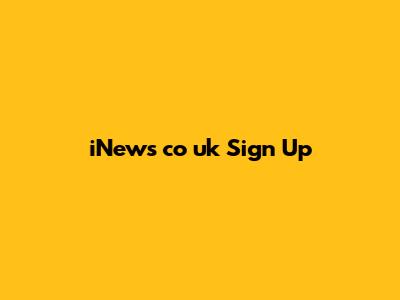 iNews co uk Sign Up