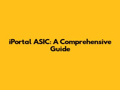 iPortal ASIC: A Comprehensive Guide