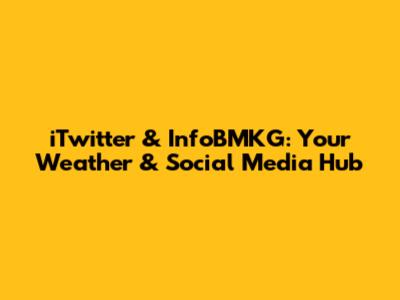 iTwitter & InfoBMKG: Your Weather & Social Media Hub