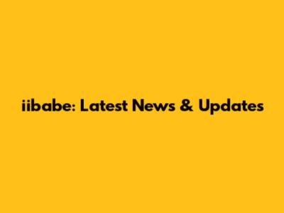 iibabe: Latest News & Updates