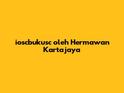 ioscbukusc oleh Hermawan Kartajaya