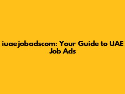 iuaejobadscom: Your Guide to UAE Job Ads