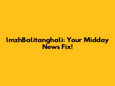 lmzhBalitanghali: Your Midday News Fix!