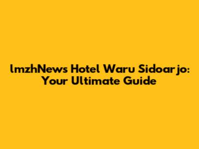 lmzhNews Hotel Waru Sidoarjo: Your Ultimate Guide