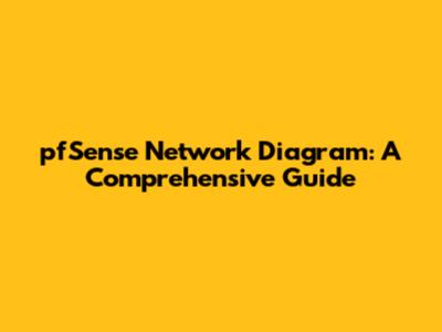 pfSense Network Diagram: A Comprehensive Guide