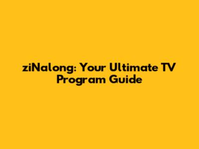 ziNalong: Your Ultimate TV Program Guide